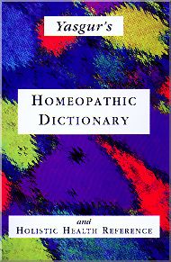Yasgur's Homeopathic Dictionary and Holistic Health Reference
